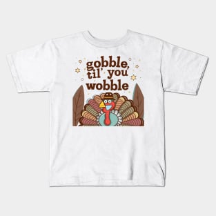 Gobble 'til You Wobble Kids T-Shirt